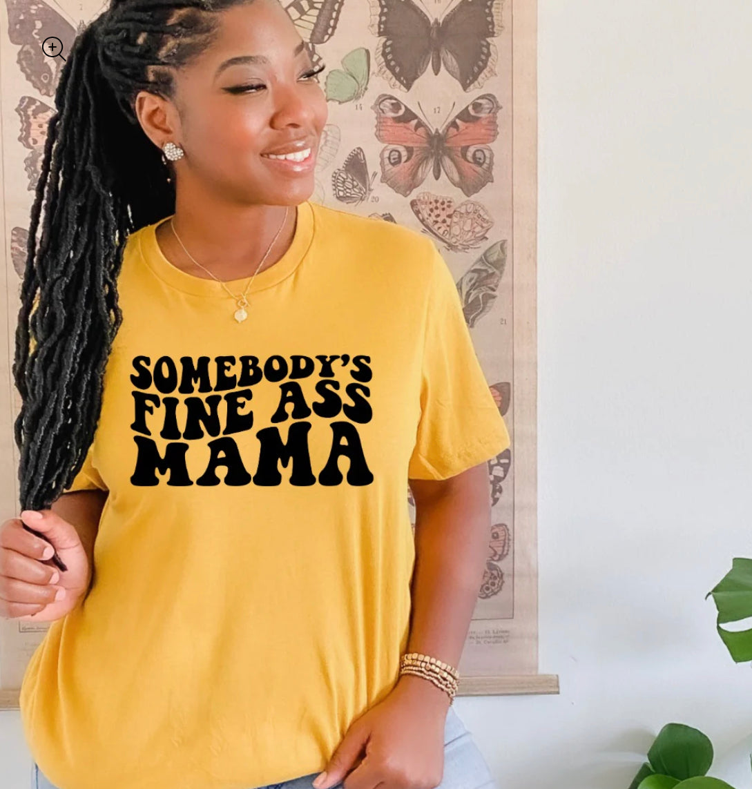 “Somebody’s Fine *** Mama T-Shirt”